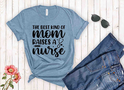 The best kind of mom raises a nurse, Nurse SVG clipart cut file design graphic design graphic tees merch design nurse cut file nurse design nurse life svg nurse shirt design nurse svg nurse svg design nurse t shirt design svg svg cut file svg design t shirt designer tshirt design typography typography tshirt design