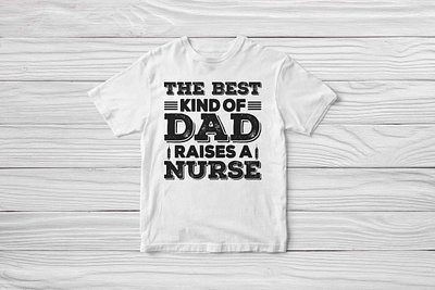 The best kind of dad raises a nurse, Nurse SVG clipart cut file design graphic design graphic tees merch design nurse cut file nurse design nurse life svg nurse shirt design nurse svg nurse svg design nurse t shirt design svg svg cut file svg design t shirt designer tshirt design typography typography tshirt design