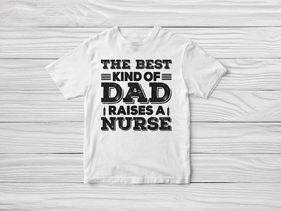 The best kind of dad raises a nurse, Nurse SVG clipart cut file design graphic design graphic tees merch design nurse cut file nurse design nurse life svg nurse shirt design nurse svg nurse svg design nurse t shirt design svg svg cut file svg design t shirt designer tshirt design typography typography tshirt design