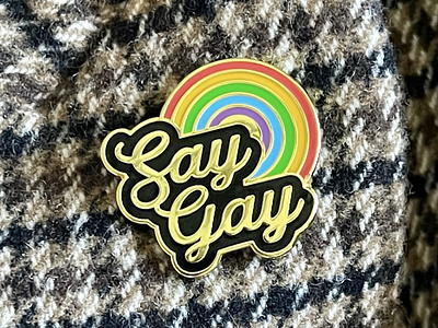 Say Gay Enamel Pin by Christine Soules on Dribbble