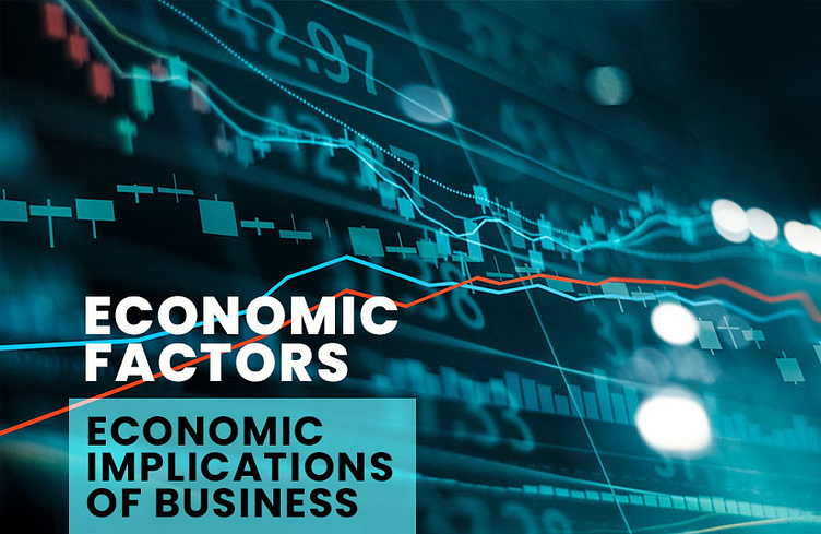 Economic Implications of business: Economic Factors by Our Business ...