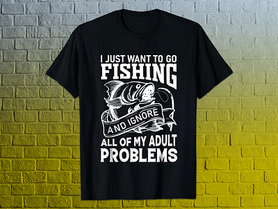 I just want to go fishing and ignore all my adult problems T-Shirt