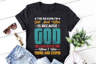The Reason I'm Old And Wise God Protected T-Shirt Design t shirt design bundle