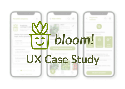 bloom! - UX/UI/Product Case Study app app design app prototype axure case study figma graphic design product design ui ux ux case study ux research uxui case study