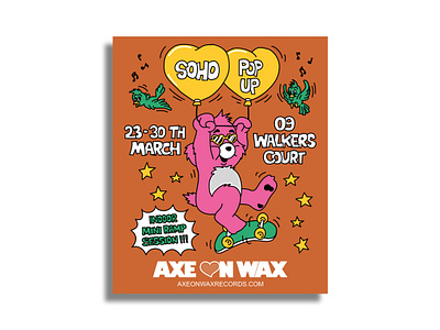 AXE ON WAX - SOHO POP UP (POSTER) baloon bear bird branding design graphic design illustration logo love party pop up poster shop skate sweet