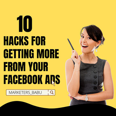 10 Hacks for Getting More From Your Facebook Ads