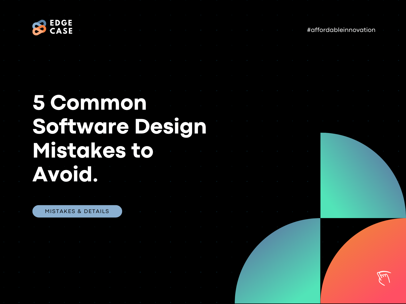 Edge Case Social - Software Design Mistakes to Avoid design designmistakes edgecasellc tips