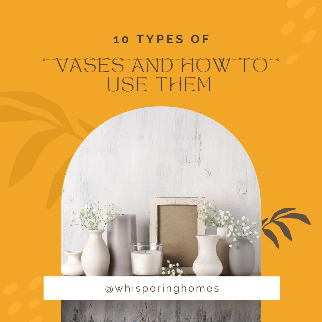 10 Types Of Vases And How To Use Them by Whispering Homes Pvt Ltd on