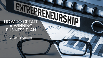 How to Create a Winning Business Plan business business plan entrepreneurship shaun stenning writing