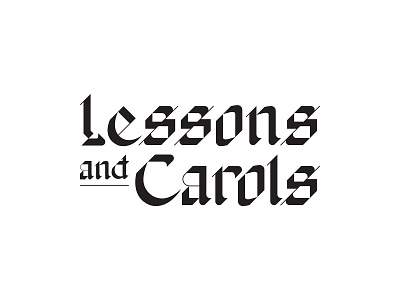 Lessons and Carols carols church custom design event festival graphic design lessons logo type type treatment typography vector