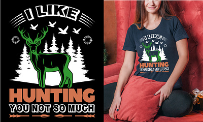 I like hunting you not so much. T-Shirt Design mount