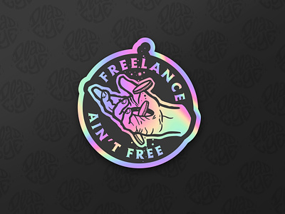 Freelance ain't free holographic sticker! branding change draw freelance hands holographic lettering logo payday procreate sticker mule stickers