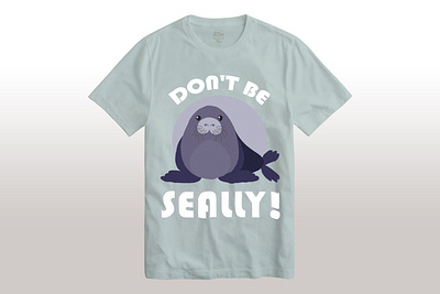 Don't Be Seally T-shirt design branding custom custom t shirt design graphic design illustration shirt typography vector