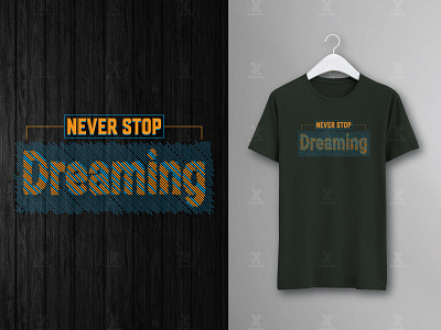 Never Stop Dreaming Typography T-shirt Design custom tshirt design design graphic design graphic designer graphic t shirt graphic t shirt design t shirt t shirt t shirt design t shirt design trendy trendy t shirt tshirt tshirt design tshirt designer typography typography t shirt typography t shirt design typography t shirt design typography tshirt design