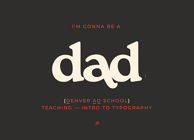 I'm gonna be a DAD (kind of) branding design education handlettering identity illustration lettering logo professor serif social teach type typography vector