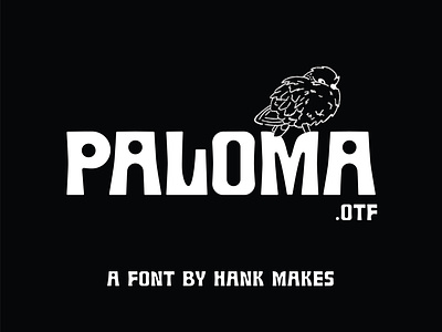 Paloma.OTF - A font by Hank Makes 60s font circle counters custom lettering dove expressive type font fun font happy font human font music festival font music font otf font ozik portland poster font psychedelic font retro font retro type round counters vintage font