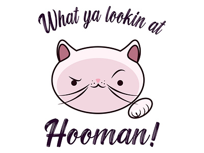 What ya lookin at Hooman! cat cat dad cat lover cat mom cat poster meow poster poster design printable printable poster wallpaper