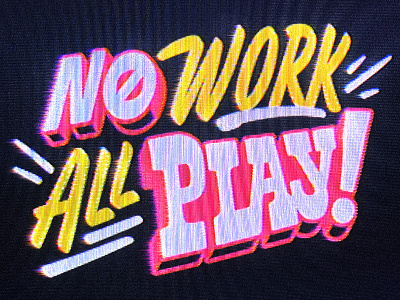 No Work All Play crt digital texture glitch handlettering lettering retro type