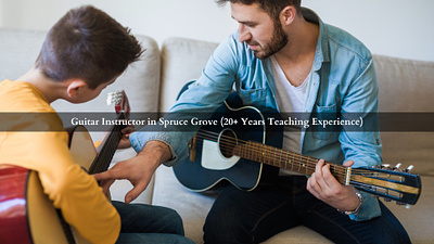 Guitar Instructor in Spruce Grove (20+ Years Teaching Experience guitar instructor lessons