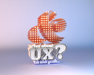 What about UX? - 3D typography 3d blender typography