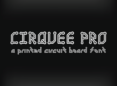 Cirquee Pro - A Printed Circuit Board Font circuit electrical electronics futuristic geometric modern pcb techie technology