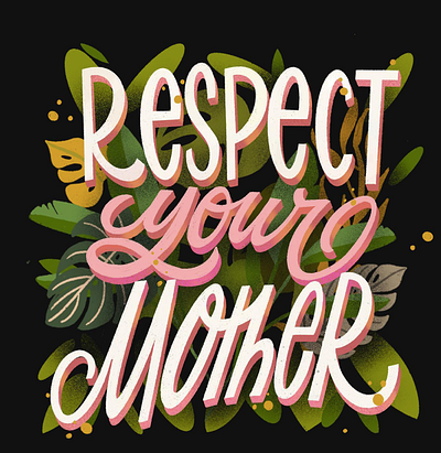 Respect your Mother handlettering illustration lettering