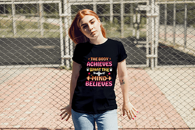 The body achieves what the mind believes design graphic design illustration t shirt typography vector