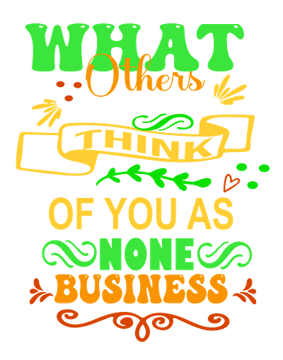 What Others THINK OF YOU AS None BUSINESS-T-Shirt Design design fashion graphic illustrator motivational t shirt typography vector