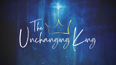 Sermon: The Unchanging King