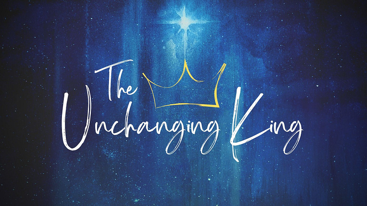 Sermon: The Unchanging King by William 