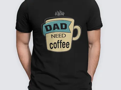 dad need coffee animation dad design designer father graphic graphic design illustration love maker online t shirt tshirt tshirtdesigner web