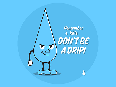 DON'T BE A DRIP! illustraion illustration illustration art illustration digital illustrations minimalist seattle