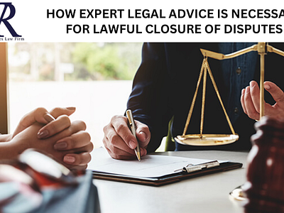 How Expert Legal Advice Necessary for Lawful Closure of Disputes by VR ...