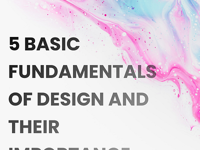 5 Basic Fundamentals of Design and their Importance 3d animation branding graphic design logo motion graphics ui