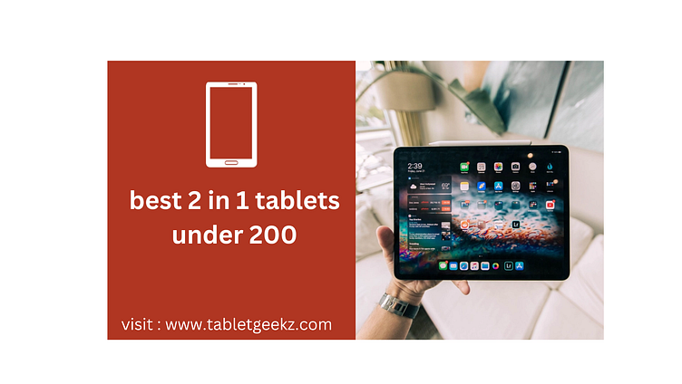 Best 2-in-1 Tablets Under 200 by Tablet Geekz on Dribbble