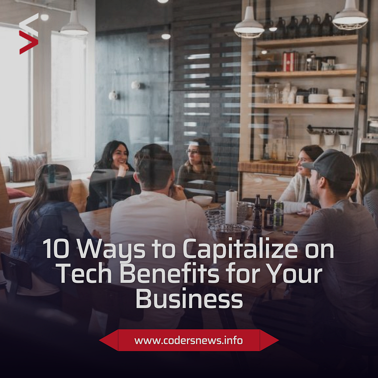 10 Ways to Capitalize on Tech Benefits for Your Business by CodersNews on Dribbble