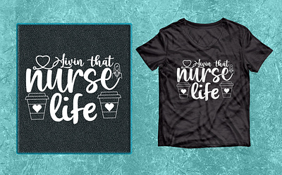 Livin that Nurse life T-shirt design 2023 best 2022 branding design graphic design illustration logo t shirt vector