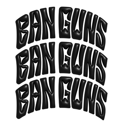 Ban Guns 🚫🔫 3d 3d lettering adobe adobe illustrator arch black branding graphic design hand lettering illustration illustrator logo type typography