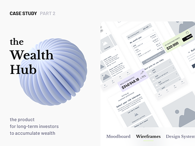 Wealth Hub Case Study Part 2 app case study design design system fintech fonts graphics guidelines illustration interface investment mobile moodboard typeface typography ui ui kit ux wealth wireframes