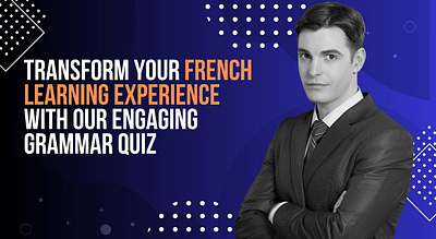 French Learning Experience with Our Engaging Grammar Quiz french level test