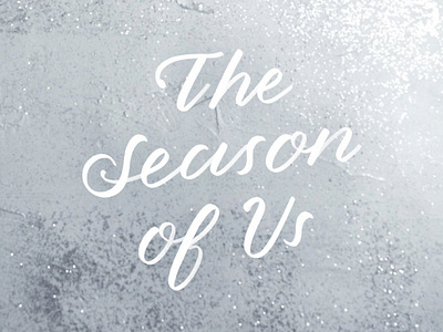 The Season of Us calligraphy hand lettering holiday lettering script lettering seasonal winter lettering
