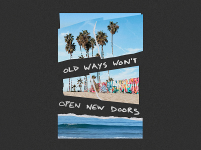 Old Ways & New Doors california collage handwriting illustration ocean palm trees photography texture venice