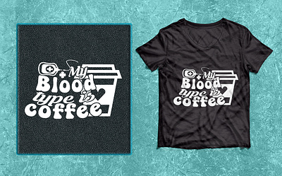 My blood type is Coffee t-shirt 2023 best 2022 branding design graphic design logo svg vector