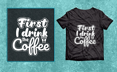 First drink the Coffee 2023 animation best 2022 design first drink the coffee graphic design t shirt