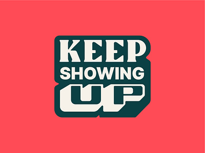 Saturday Type Clb: Week 72 "Keep Showing Up" 3d badge bold dark blue greenville sc hand made inter keep letter k lock up mikey hayes perspective red sans serif saturday type club serif shadow type type design typography