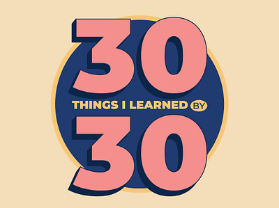 30 Things I Learned By 30 30 30 by 30 30 things i learned badge badge design challenge design design challenge education hay hayhaily illustration illustrator lessons life lessons wisdom