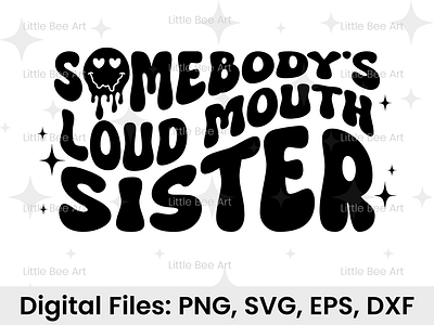 Somebody's loud mouth Sister SVG typography