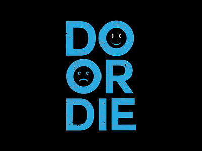 DO OR DIE T-SHIRT DESIGN birthday t shirt design design die t shirt do or die t shirt design graphic design illustration shirts t shirt design tshirt