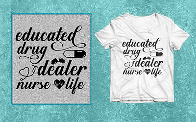 Educated drug dealer nurse life SVG T-shirt design. 2023 animation beautiful best best 2022 branding design drug educated future graphic design great illustration nurse svg t shirt vector