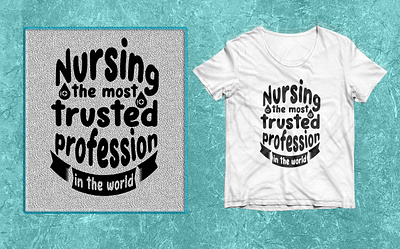 Nursing the most trusted Profession in the world SVG T-shirt 2023 beautiful best best 2022 branding call design graphic design illustration logo nurse profession vector world